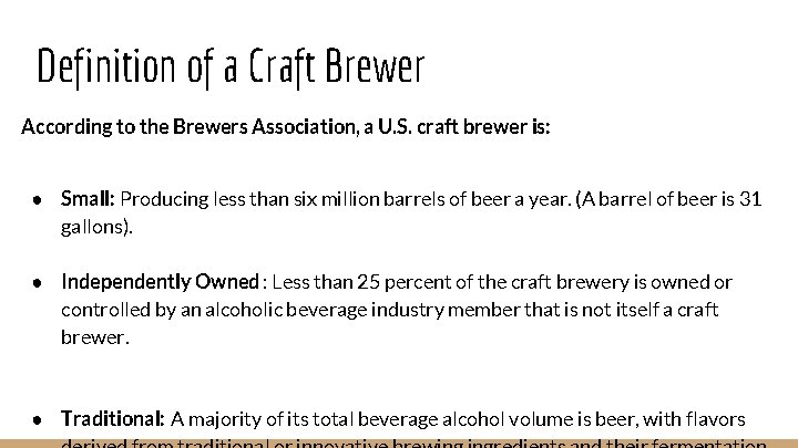 Definition of a Craft Brewer According to the Brewers Association, a U. S. craft