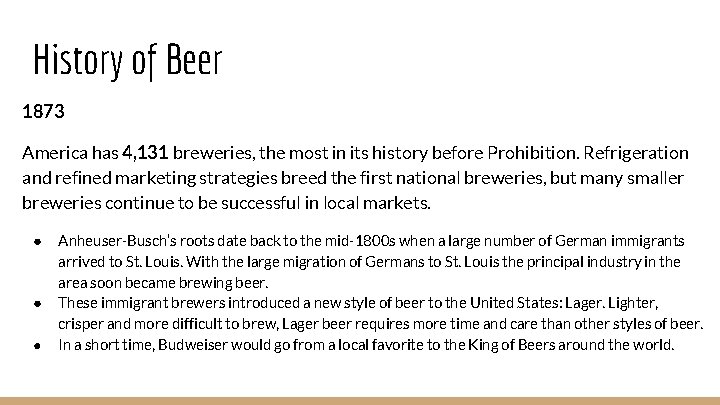 History of Beer 1873 America has 4, 131 breweries, the most in its history