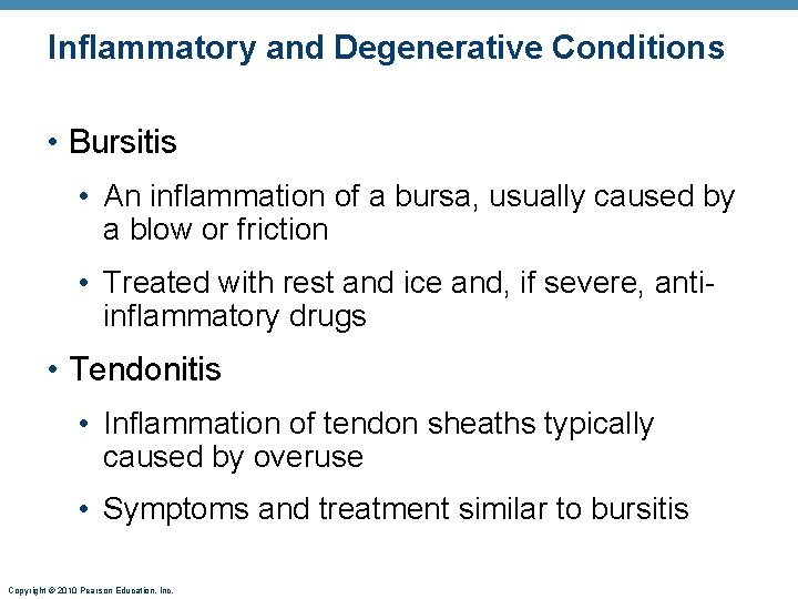Inflammatory and Degenerative Conditions • Bursitis • An inflammation of a bursa, usually caused