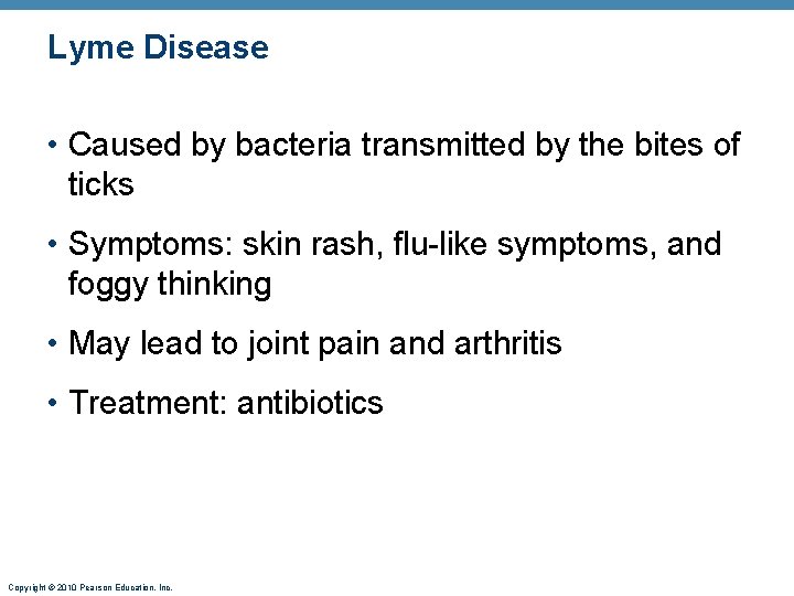 Lyme Disease • Caused by bacteria transmitted by the bites of ticks • Symptoms: