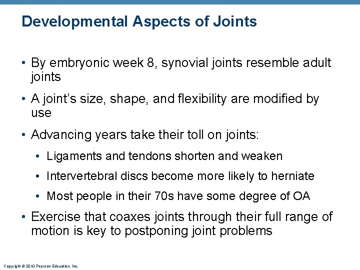 Developmental Aspects of Joints • By embryonic week 8, synovial joints resemble adult joints