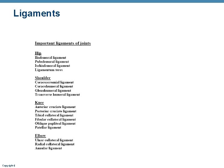 Ligaments Copyright © 2010 Pearson Education, Inc. Ligaments Copyright © 2010 Pearson Education, Inc.