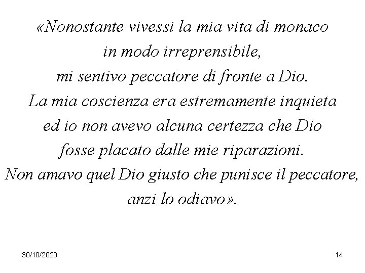 «Nonostante vivessi la mia vita di monaco in modo irreprensibile, mi sentivo peccatore