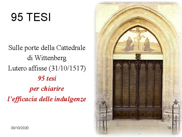 95 TESI Sulle porte della Cattedrale di Wittenberg Lutero affisse (31/10/1517) 95 tesi per