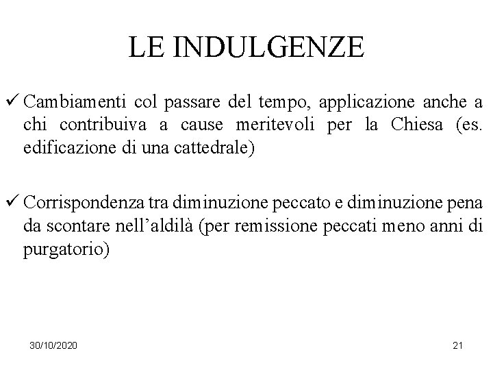 LE INDULGENZE ü Cambiamenti col passare del tempo, applicazione anche a chi contribuiva a