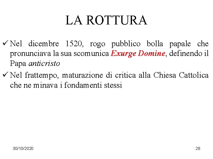 LA ROTTURA ü Nel dicembre 1520, rogo pubblico bolla papale che pronunciava la sua