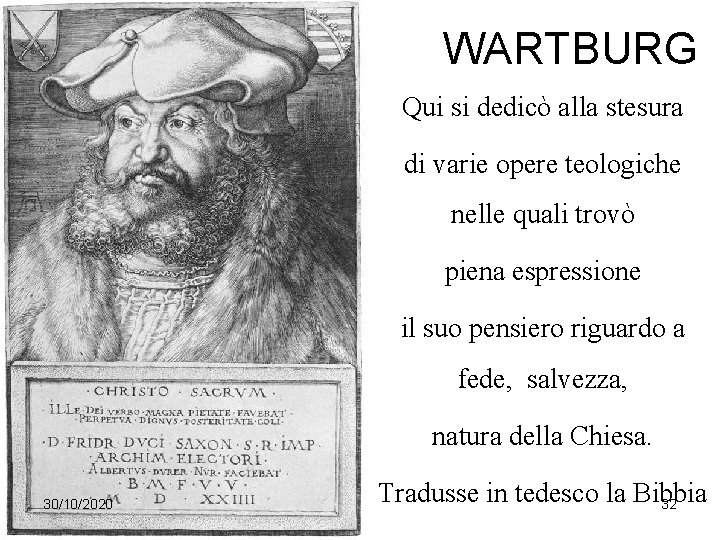 WARTBURG Qui si dedicò alla stesura di varie opere teologiche nelle quali trovò piena