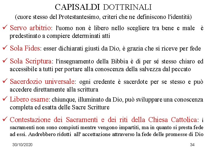 CAPISALDI DOTTRINALI (cuore stesso del Protestantesimo, criteri che ne definiscono l'identità) ü Servo arbitrio: