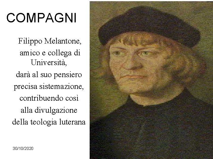 COMPAGNI Filippo Melantone, amico e collega di Università, darà al suo pensiero precisa sistemazione,