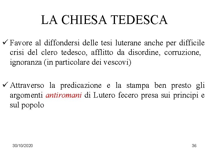 LA CHIESA TEDESCA ü Favore al diffondersi delle tesi luterane anche per difficile crisi