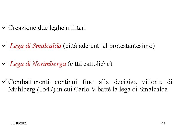 ü Creazione due leghe militari ü Lega di Smalcalda (città aderenti al protestantesimo) ü