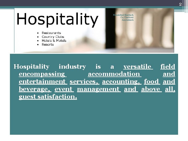 2 Khandelwal Sharma & Co, Chartered Accountants Hospitality industry is a versatile field encompassing