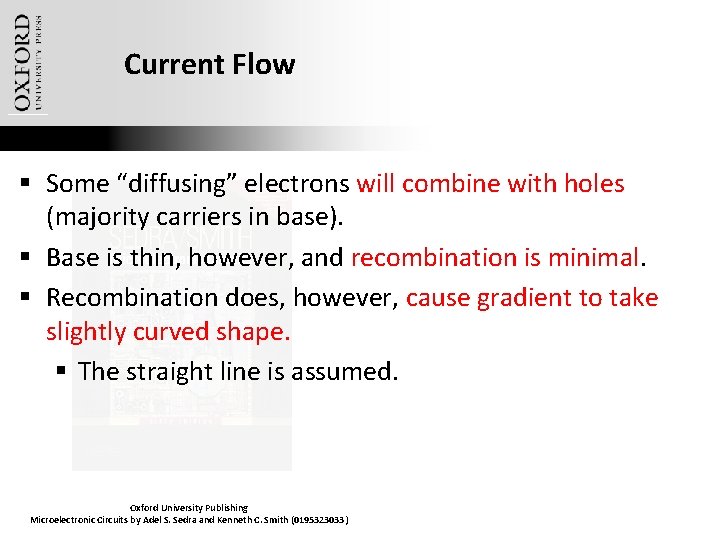 Current Flow § Some “diffusing” electrons will combine with holes (majority carriers in base).