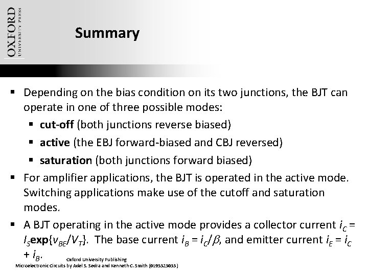 Summary § Depending on the bias condition on its two junctions, the BJT can