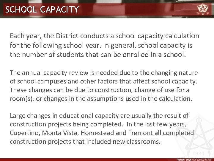 SCHOOL CAPACITY Each year, the District conducts a school capacity calculation for the following