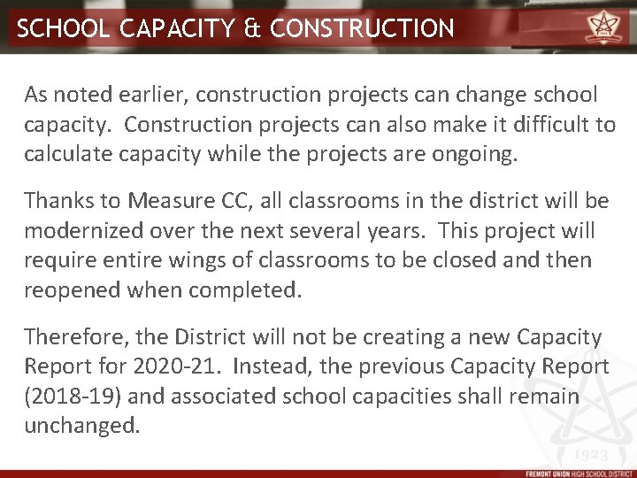 SCHOOL CAPACITY & CONSTRUCTION As noted earlier, construction projects can change school capacity. Construction