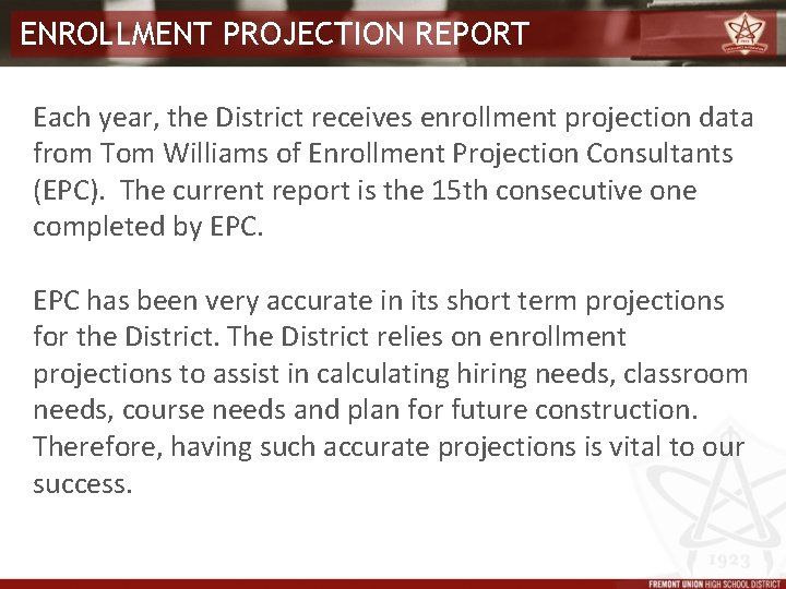 ENROLLMENT PROJECTION REPORT Each year, the District receives enrollment projection data from Tom Williams