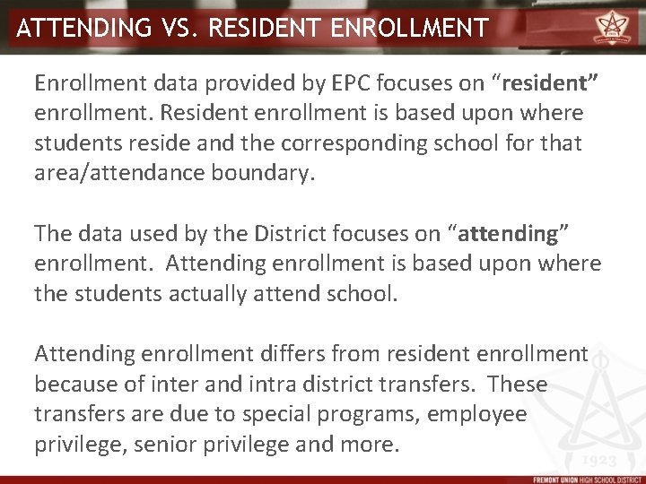 ATTENDING VS. RESIDENT ENROLLMENT Enrollment data provided by EPC focuses on “resident” enrollment. Resident