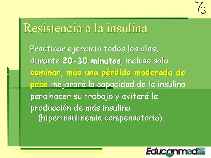 Resistencia a la insulina Practicar ejercicio todos los días, durante 20 -30 minutos, incluso