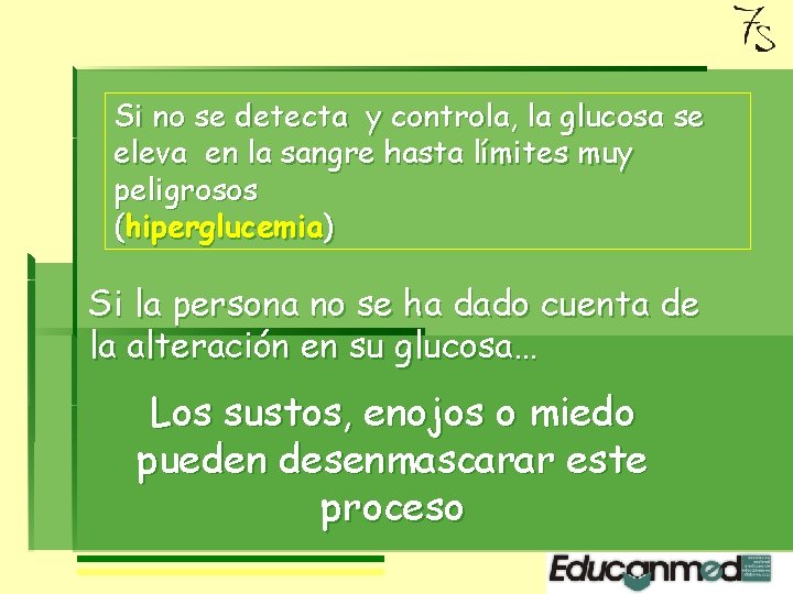 Si no se detecta y controla, la glucosa se eleva en la sangre hasta