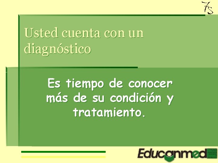 Usted cuenta con un diagnóstico Es tiempo de conocer más de su condición y