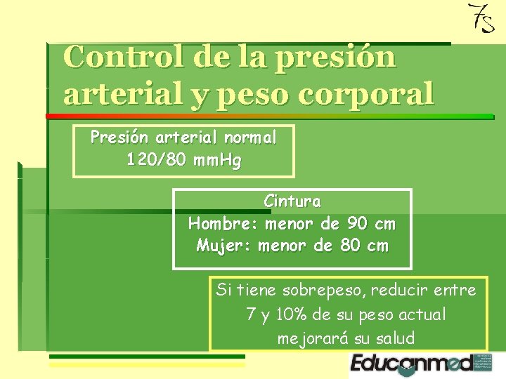 Control de la presión arterial y peso corporal Presión arterial normal 120/80 mm. Hg