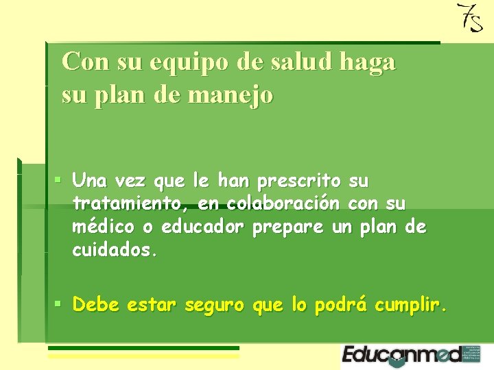 Con su equipo de salud haga su plan de manejo § Una vez que