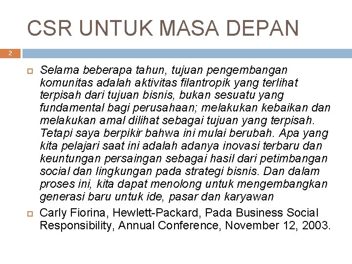 CSR UNTUK MASA DEPAN 2 Selama beberapa tahun, tujuan pengembangan komunitas adalah aktivitas filantropik