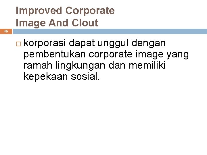 Improved Corporate Image And Clout 46 korporasi dapat unggul dengan pembentukan corporate image yang