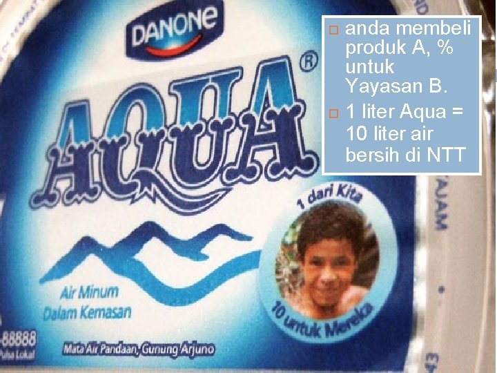  anda membeli produk A, % untuk Yayasan B. 1 liter Aqua = 10