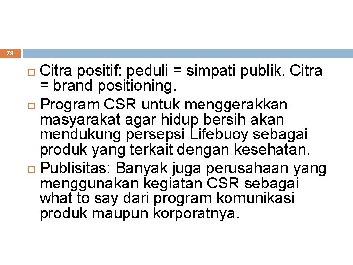 79 Citra positif: peduli = simpati publik. Citra = brand positioning. Program CSR untuk