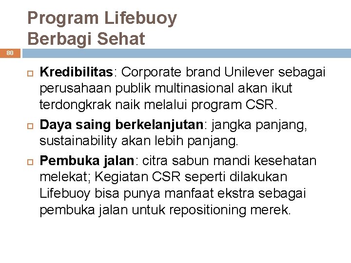 Program Lifebuoy Berbagi Sehat 80 Kredibilitas: Corporate brand Unilever sebagai perusahaan publik multinasional akan