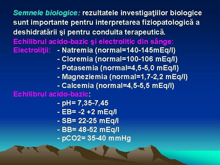 Semnele biologice: rezultatele investigaţiilor biologice sunt importante pentru interpretarea fiziopatologică a deshidratării şi pentru