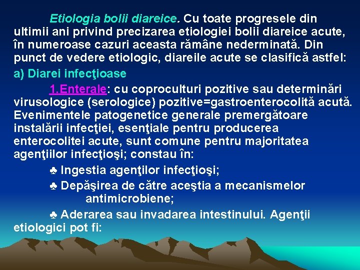 Etiologia bolii diareice. Cu toate progresele din ultimii ani privind precizarea etiologiei bolii diareice