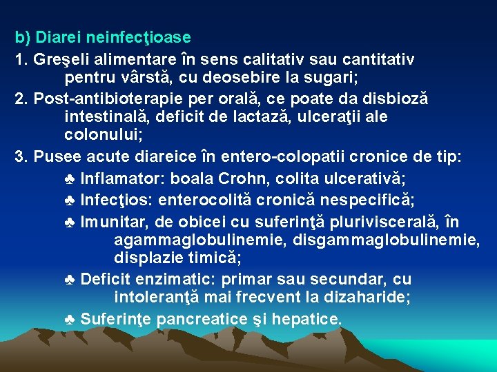 b) Diarei neinfecţioase 1. Greşeli alimentare în sens calitativ sau cantitativ pentru vârstă, cu