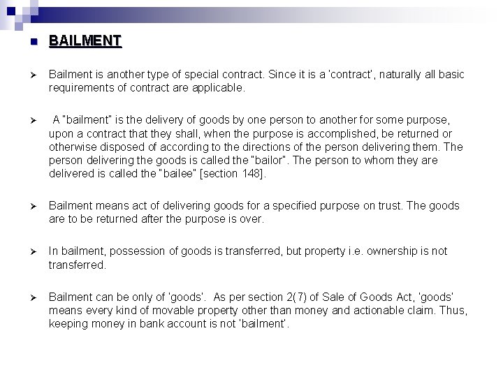 n BAILMENT Ø Bailment is another type of special contract. Since it is a