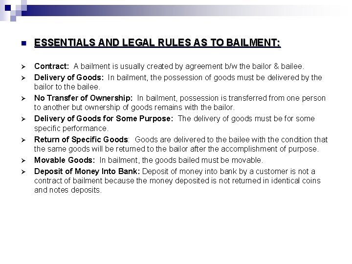 n ESSENTIALS AND LEGAL RULES AS TO BAILMENT: Ø Contract: A bailment is usually