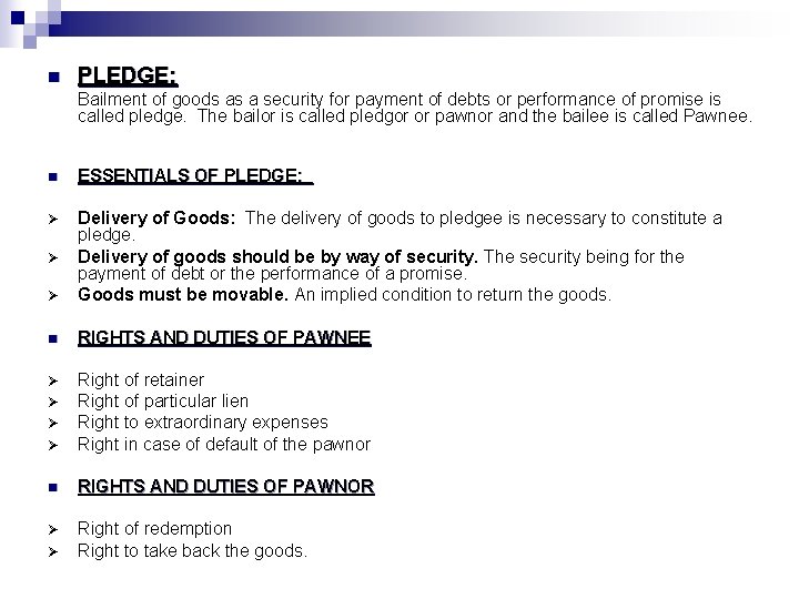 n PLEDGE: Bailment of goods as a security for payment of debts or performance