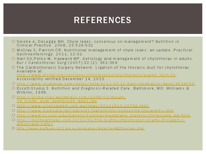 REFERENCES Smoke A, De. Legge MH. Chyle leaks: consensus on management? Nutrition in Clinical