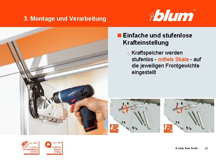 3. Montage und Verarbeitung n Einfache und stufenlose Krafteinstellung - Kraftspeicher werden stufenlos -