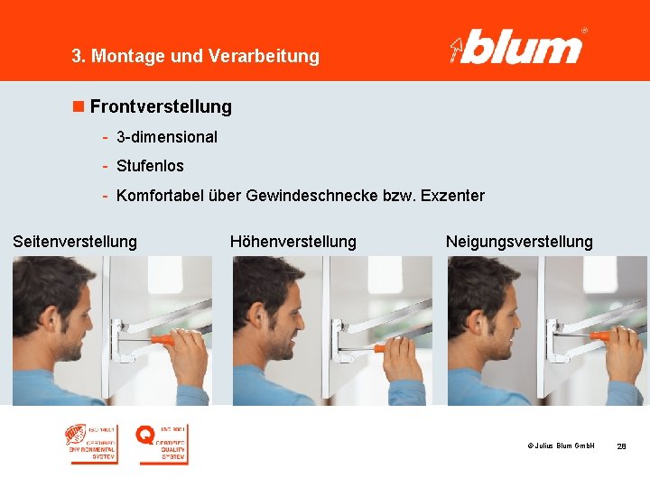 3. Montage und Verarbeitung n Frontverstellung - 3 -dimensional - Stufenlos - Komfortabel über