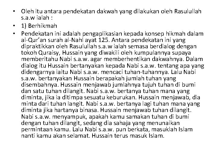  • Oleh itu antara pendekatan dakwah yang dilakukan oleh Rasulullah s. a. w