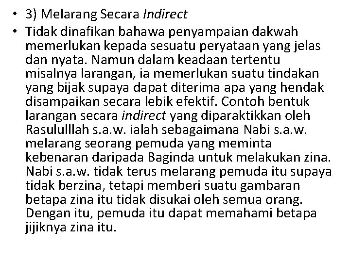  • 3) Melarang Secara Indirect • Tidak dinafikan bahawa penyampaian dakwah memerlukan kepada