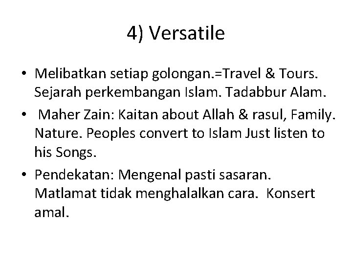 4) Versatile • Melibatkan setiap golongan. =Travel & Tours. Sejarah perkembangan Islam. Tadabbur Alam.