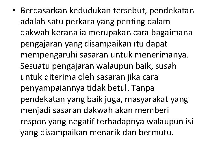  • Berdasarkan kedudukan tersebut, pendekatan adalah satu perkara yang penting dalam dakwah kerana