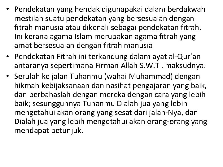  • Pendekatan yang hendak digunapakai dalam berdakwah mestilah suatu pendekatan yang bersesuaian dengan