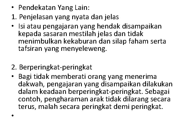  • Pendekatan Yang Lain: 1. Penjelasan yang nyata dan jelas • Isi atau