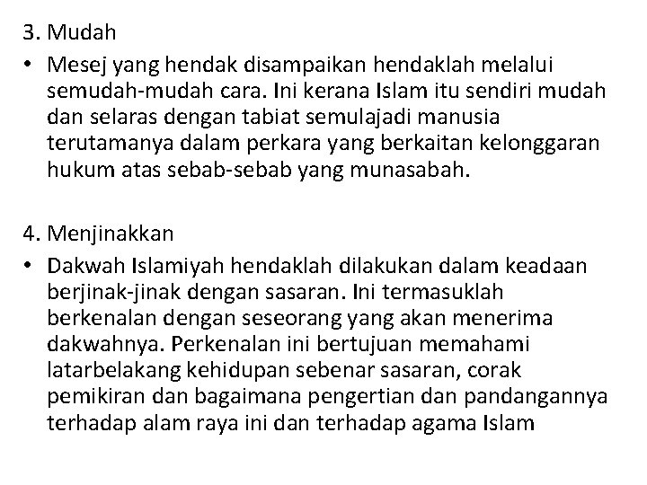 3. Mudah • Mesej yang hendak disampaikan hendaklah melalui semudah-mudah cara. Ini kerana Islam