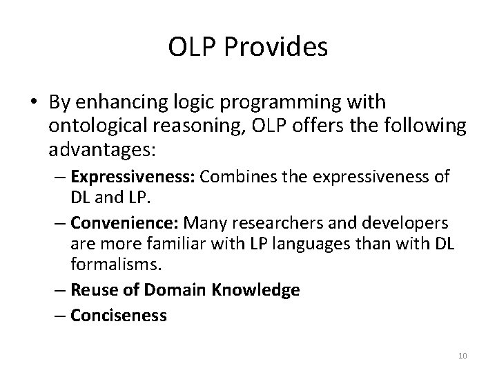 OLP Provides • By enhancing logic programming with ontological reasoning, OLP offers the following