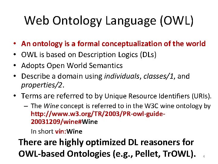 Web Ontology Language (OWL) An ontology is a formal conceptualization of the world OWL
